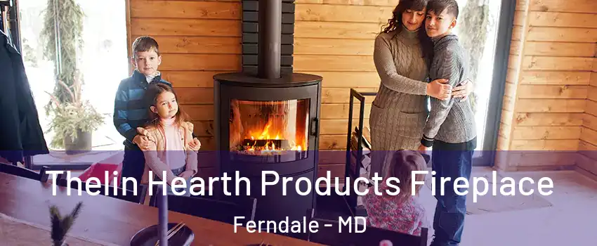  Thelin Hearth Products Fireplace Ferndale - MD